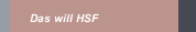 Das will HSF